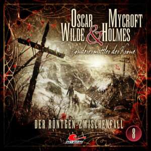 Oscar Wilde & Mycroft Holmes - Der Röntgen-Zwischenfall